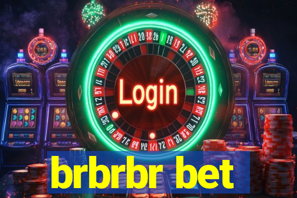 brbrbr bet